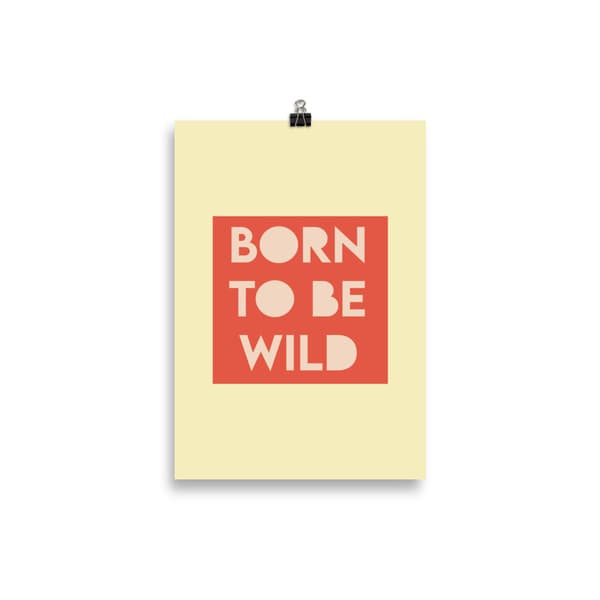Born to be Wild Poster - 21X30 cm