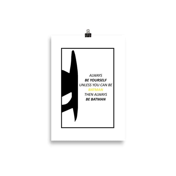 Always be yourself unless you can be batman then always be batman poster - 21X30 cm