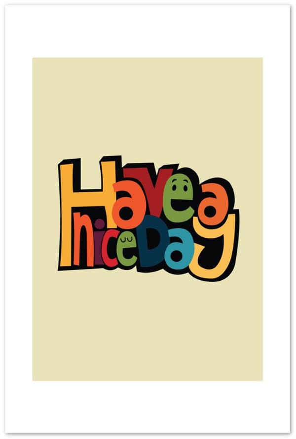 Have a nice day Poster - 60X90 cm / 24X36?