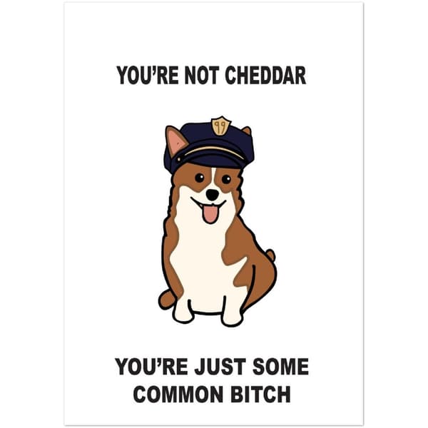 You're just some common bitch Poster - A1 (59.4 X 84.1 cm)