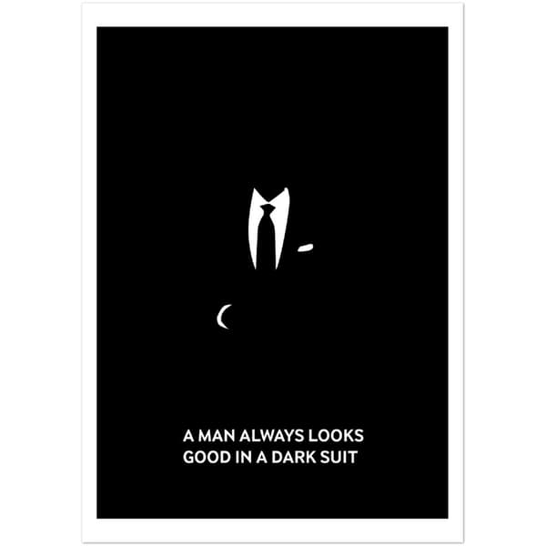 A man always looks good in a dark suit Poster - A1 (59.4 X 84.1 cm)