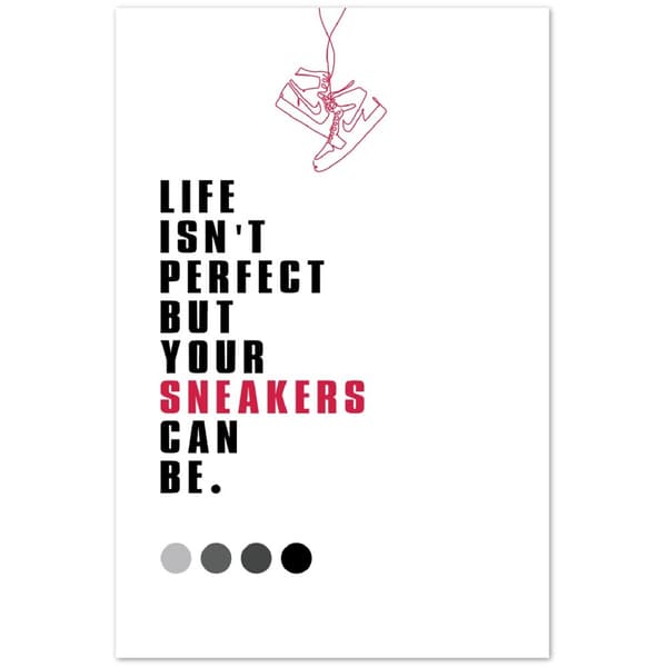 Life isn't perfect but your sneakers can be poster - 60X90 cm / 24X36?