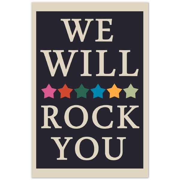 We will rock you Poster - 60X90 cm / 24X36?