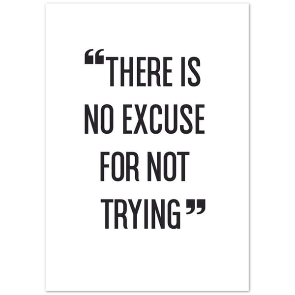 There is no eXcuse for not trying - 60X90 cm / 24X36?