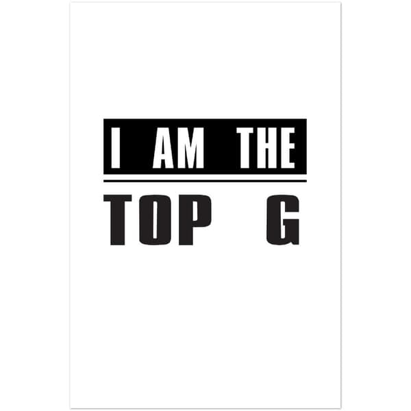 I am the Top G Poster - 60X90 cm / 24X36? | CDON