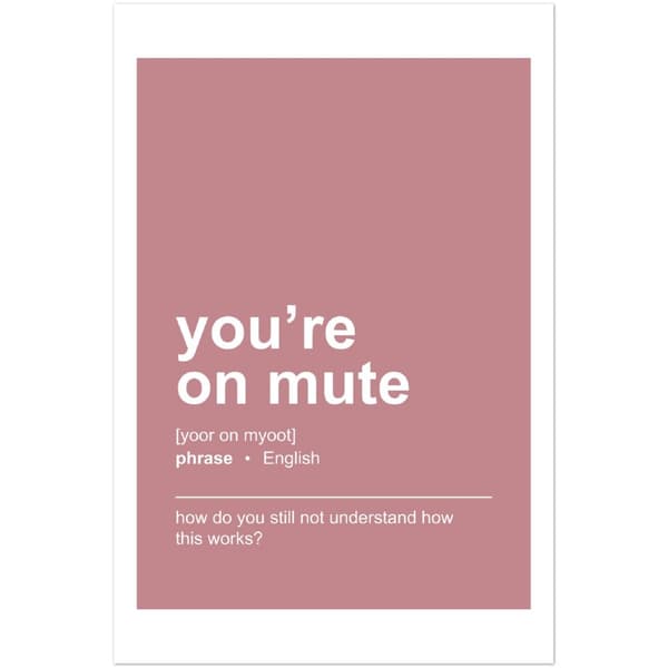 You're on mute Poster - 60X90 cm / 24X36?