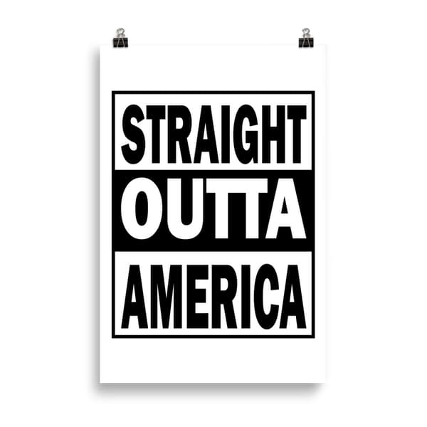 Straight Outta America Poster - 61X91 cm