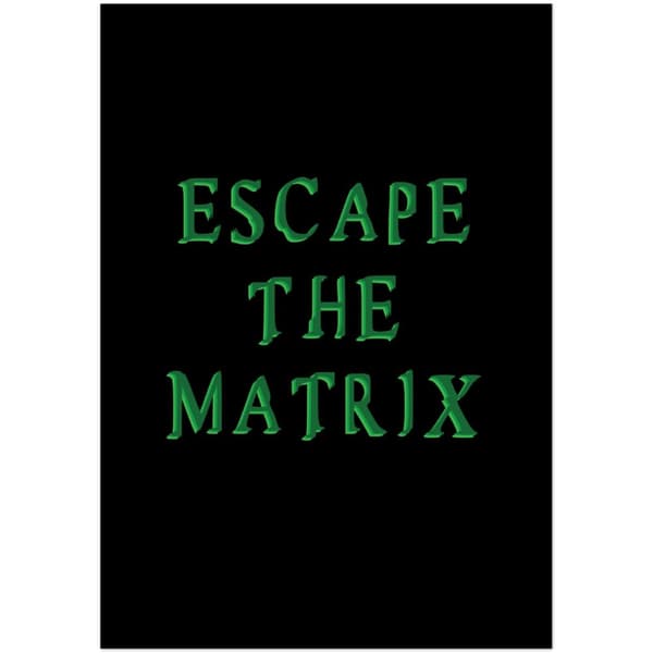 Escape The MatriX Poster - 70X100 cm / 28X40?