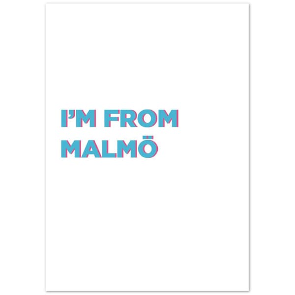 I'm from Malm� Poster - A0 (84.1 X 118.9 cm)