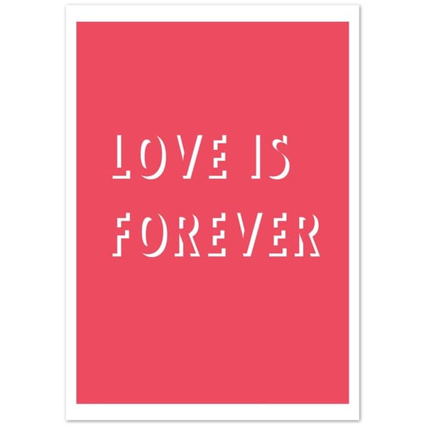 Love is Forever Poster - A4 21X29.7 cm / 8X12?