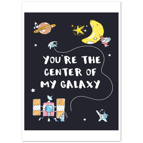 You're the center of my galaXy Poster - A4 21X29.7 cm / 8X12?