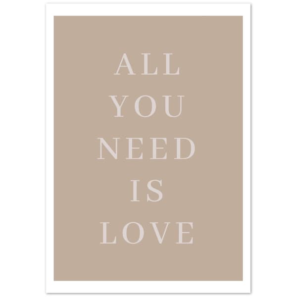 All you need is love Poster - A4 21X29.7 cm / 8X12?