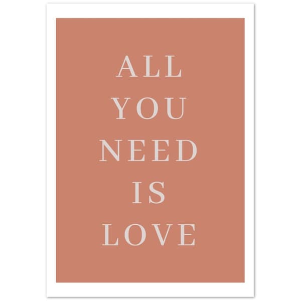 All you need is love Poster - A4 21X29.7 cm / 8X12?