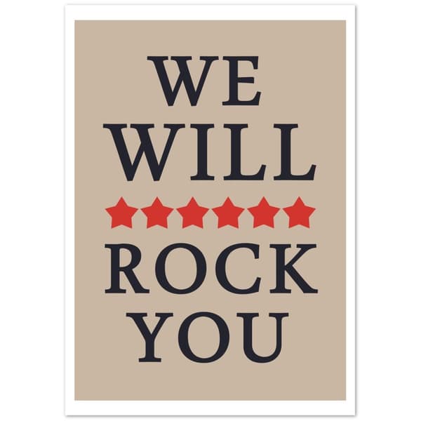 We will rock you Poster - A4 21X29.7 cm / 8X12?