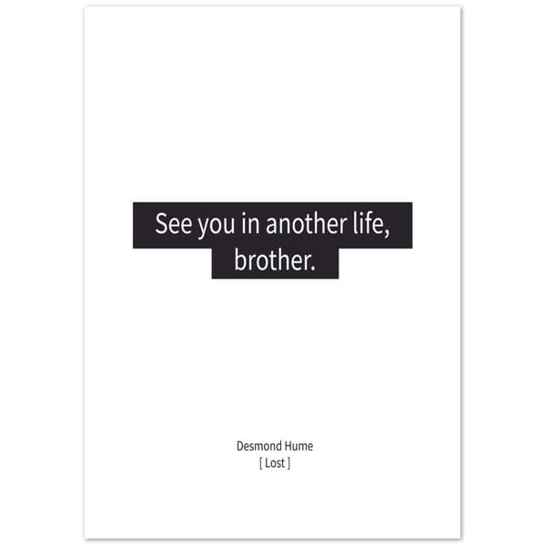 See you in another life, brother - Lost Poster - A4 21X29.7 cm / 8X12?