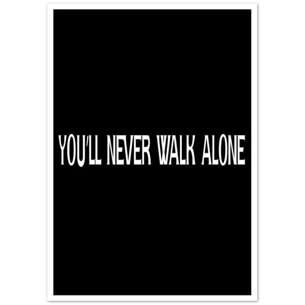 You'll never walk alone Poster - 21X29.7 cm / 8X12?