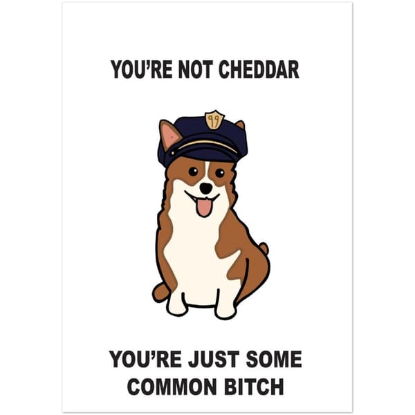 You're just some common bitch Poster - A4 21X29.7 cm / 8X12?