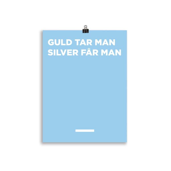 Guld tar man silver f�r man Malm� Poster - 30X40 cm