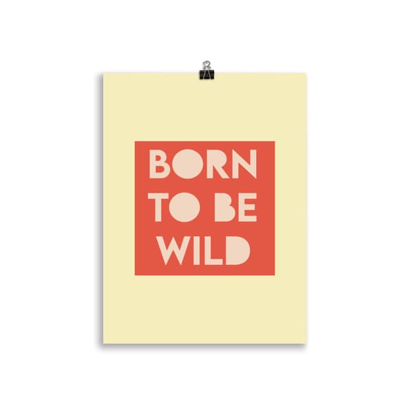 Born to be Wild Poster - 30X40 cm