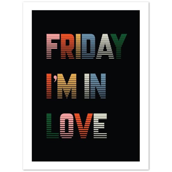 Friday I'm in love Poster - 30X40 cm / 12X16?