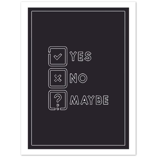 Yes No Maybe Poster - 30X40 cm / 12X16?