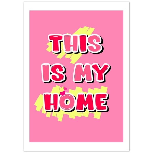 This is my home Poster - A2 (42 X 59.4 cm)