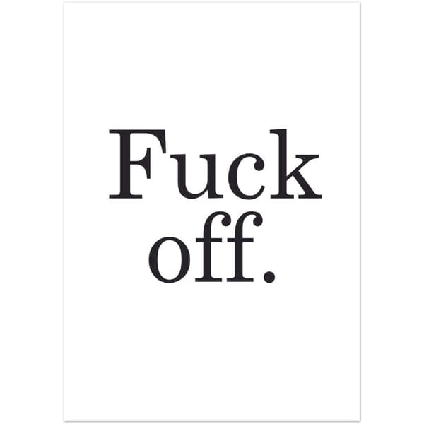Fuck off Poster - A2 (42 X 59.4 cm)