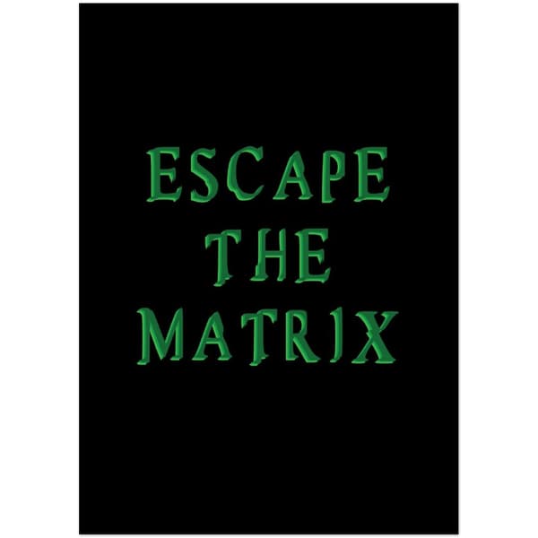 Escape The MatriX Poster - 50X70 cm / 20X28?