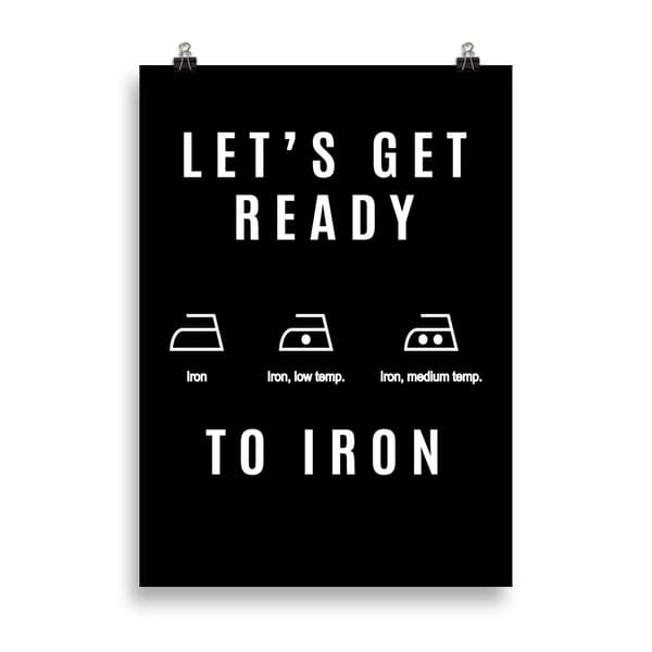 Let's get ready to Iron Poster - 50X70 cm