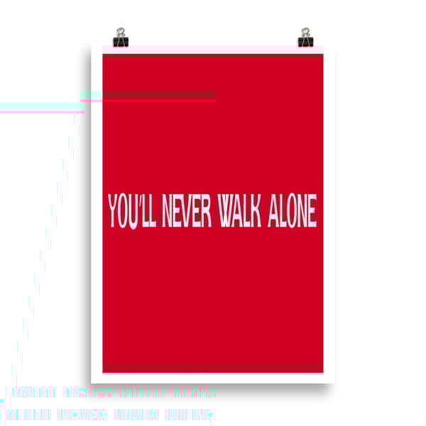 You'll never walk alone Poster - 50X70 cm