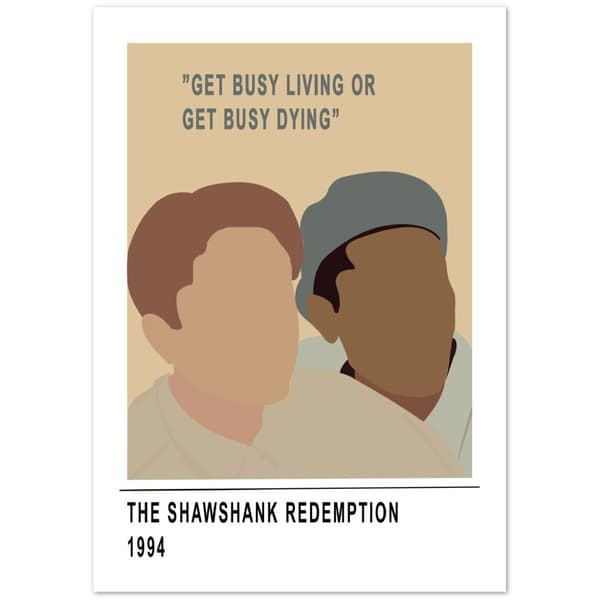 Get Busy Living or Get Busy Dying Poster - A1 (59.4 X 84.1 cm)