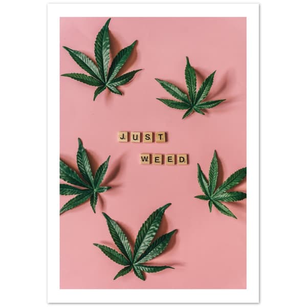 Just Weed Poster - A2 (42 X 59.4 cm)