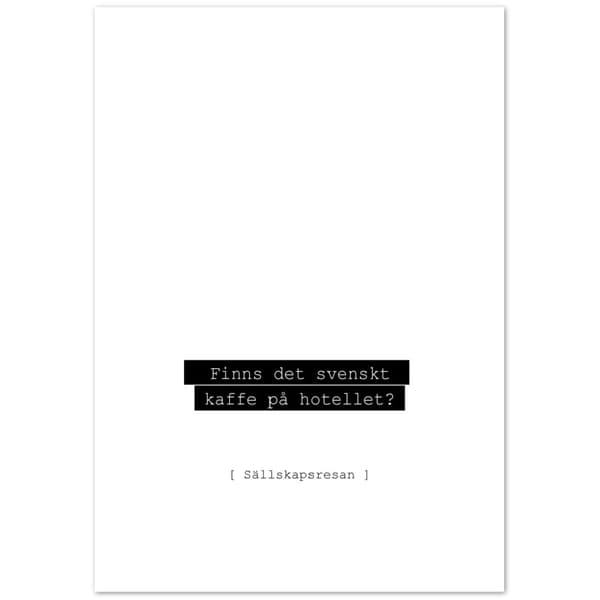 Finns det svensk kaffe p� hotellet? Poster - 70X100 cm / 28X40?