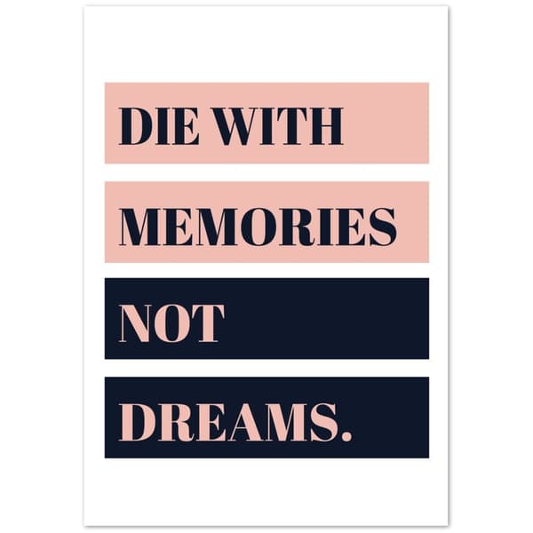 Die with Memories, not dreams poster - 70X100 cm / 28X40?