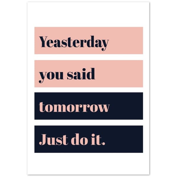 Yeasterday you said tomorrow just do it Poster - A0 (84.1 X 118.9 cm)