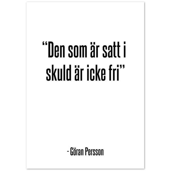 Den som �r satt i skuld �r icke fri Poster - A0 (84.1 X 118.9 cm)