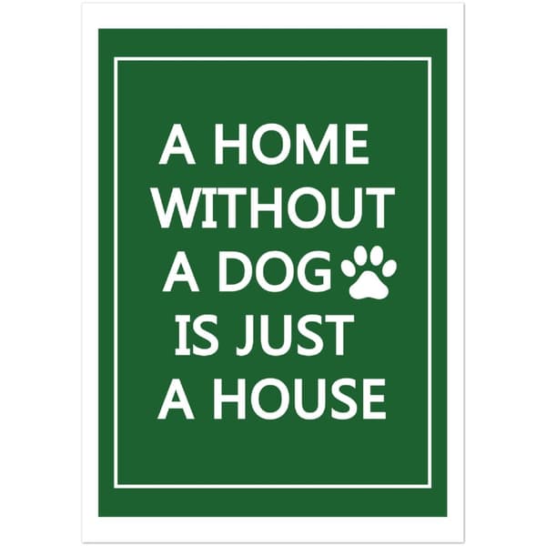 A home without a dog is just a house Poster - A0 (84.1 X 118.9 cm)