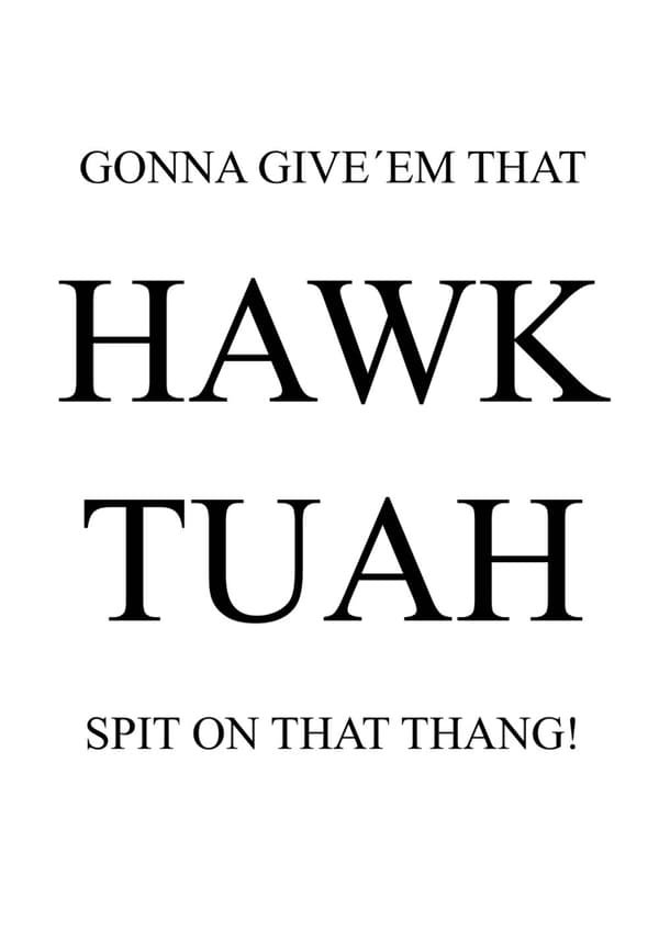 A3 Print - HAWK TUAH - SPIT ON THAT THANG - Svart text