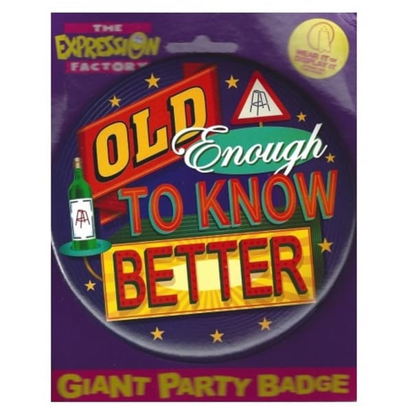 Expression Factory Old Enough To Know Better Giant Party Badge Multicoloured One Size