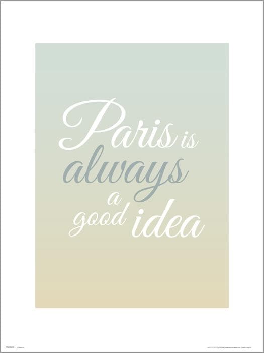 Exklusivt Art Print - Paris is always a googd idea