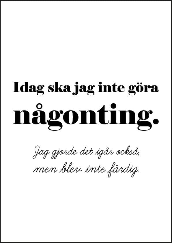 Idag ska jag inte göra någonting a4 poster