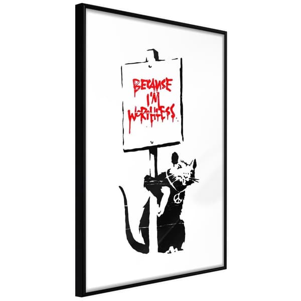 Inramad Poster / Tavla - Banksy: Because I’m Worthless Svart ram 20x30