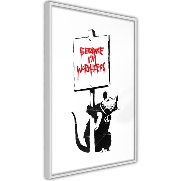 Inramad Poster / Tavla - Banksy: Because I’m Worthless