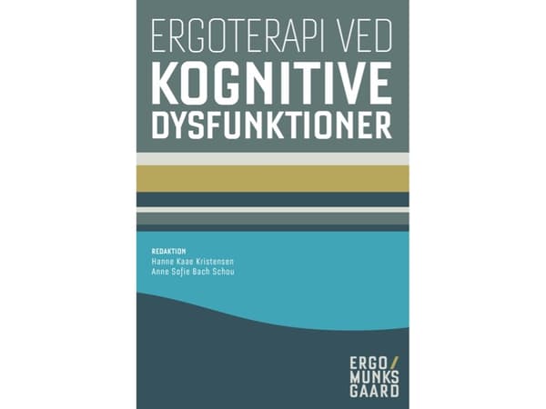 Ergoterapi ved kognitive dysfunktioner | Annalise Jacobsen;Hanne Kaae Kristensen;Tove Lise Nielsen;Dora Maria Celinder;Helene Honoré;Diana Astrup Nie
