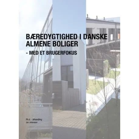 Bæredygtighed i danske almene boliger - med et brugerfokus | Jan Johansson