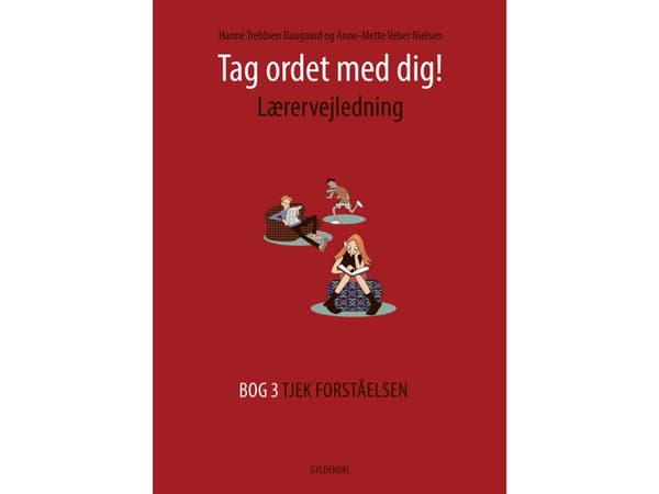 Tag ordet med dig! Lærervejledning | Anne-Mette Veber Nielsen;Hanne Trebbien Daugaard