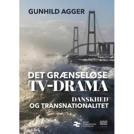 Det gränslösa TV-dramat | Gunhild Agger | Språk: Danska