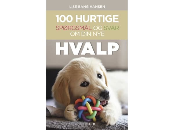 100 hurtige spørgsmål og svar om din nye hvalp | Lise Bang Hansen
