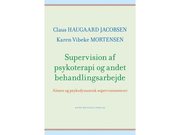 Psykoterapian ja muun hoitotyön valvonta | Claus Haugaard Jacobsen;Karen Vibeke Mortensen | Kieli: Tanska