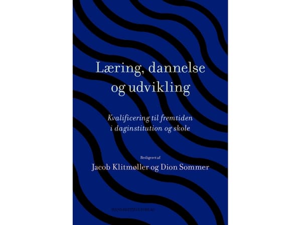 Læring, dannelse og udvikling | Dion Sommer;Jan Tønnesvang;Klaus Nielsen;Lene Tanggaard;Jacob Klitmøller;Annegrethe Ahrenkiel;Ingrid Pramling Samuels